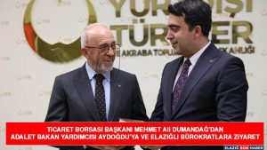 Ticaret Borsası Başkanı Mehmet Ali Dumandağ’dan Adalet Bakan Yardımcısı Aydoğdu’ya ve Elazığlı Bürokratlara Ziyaret