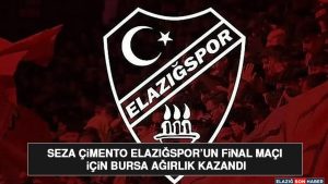 SEZA ÇİMENTO ELAZIĞSPOR’UN FİNAL MAÇI İÇİN BURSA AĞIRLIK KAZANDI