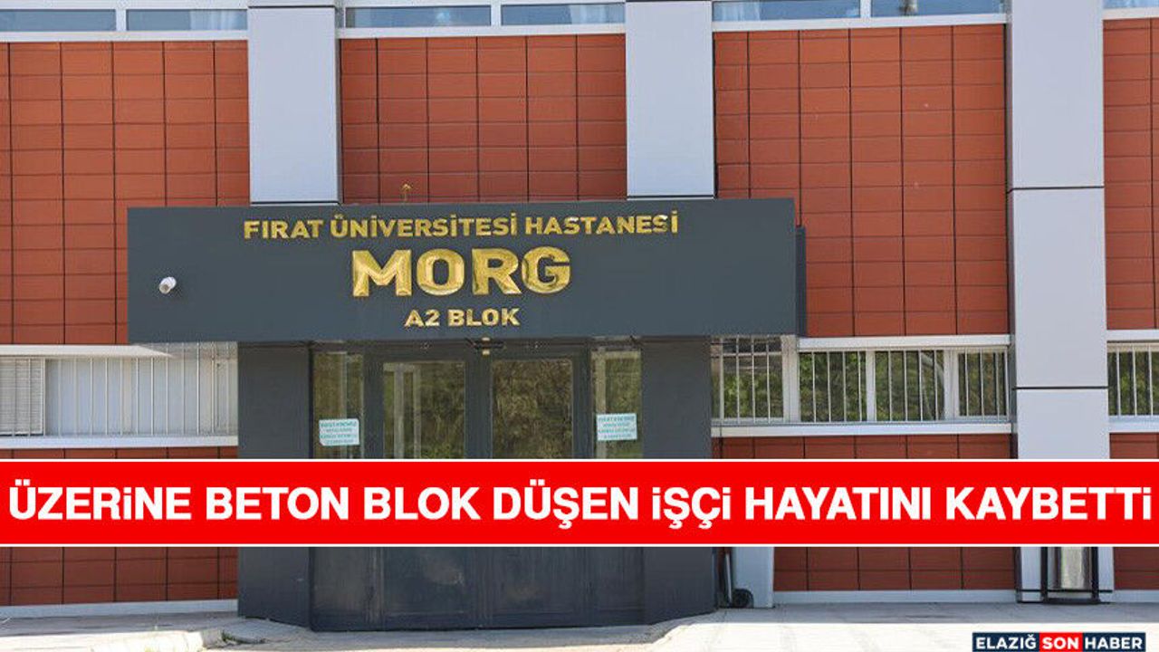 Üzerine Beton Blok Düşen İşçi Hayatını Kaybetti