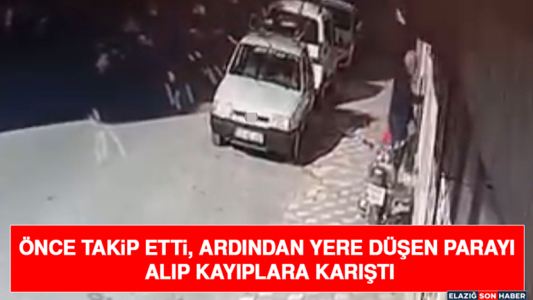 Önce Takip Etti, Ardından Yere Düşen Parayı Alıp Kayıplara Karıştı